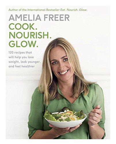 Book Cook. Nourish. Glow.: 120 recipes that will help you lose weight, look younger, and feel healthier free