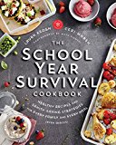 Book The School Year Survival Cookbook: Healthy Recipes and Sanity-Saving Strategies for Every Family and Every Meal (Even Snacks) free