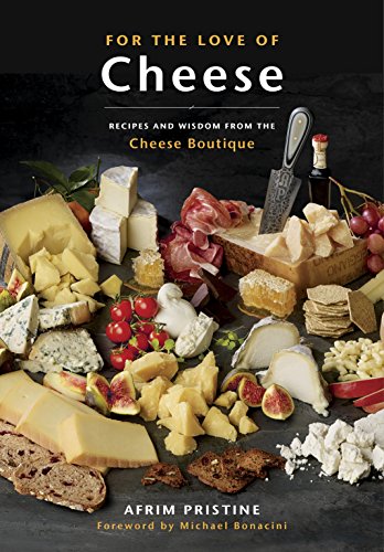 Book For the Love of Cheese: Recipes and Wisdom from the Cheese Boutique free