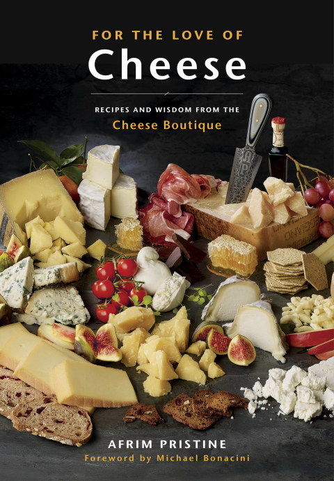 Book For the Love of Cheese: Recipes and Wisdom from the Cheese Boutique free