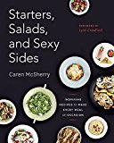 Book Starters, Salads, and Sexy Sides: Inspiring Recipes to Make Every Meal an Occasion free