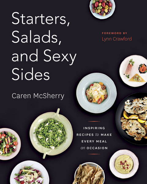 Book Starters, Salads, and Sexy Sides: Inspiring Recipes to Make Every Meal an Occasion free