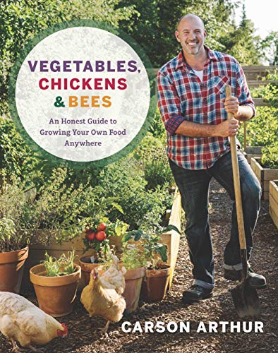 Book Vegetables, Chickens & Bees: An Honest Guide to Growing Your Own Food Anywhere free