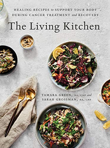 Book The Living Kitchen: Healing Recipes to Support Your Body During Cancer Treatment and Recovery free