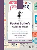 Book The Pocket Butler's Guide to Travel: Essential Advice for Every Traveller, from Planning and Packing to Making the Most of Your Trip free