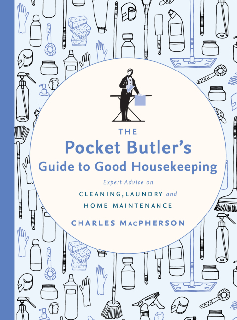 Book The Pocket Butler's Guide to Good Housekeeping: Expert Advice on Cleaning, Laundry and Home Maintenance free