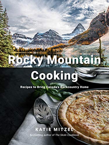 Book Rocky Mountain Cooking: Recipes to Bring Canada's Backcountry Home free