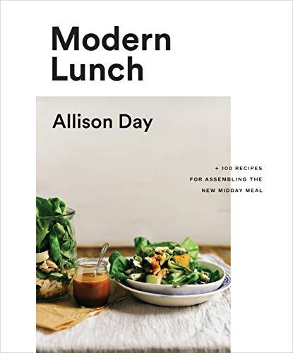 Book Modern Lunch: +100 Recipes for Assembling the New Midday Meal free