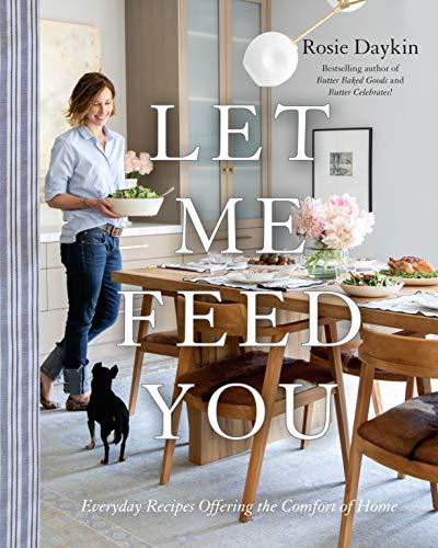 Book Let Me Feed You: Everyday Recipes Offering the Comfort of Home free
