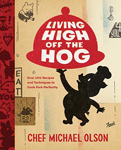 Book Living High Off the Hog: Over 100 Recipes and Techniques to Cook Pork Perfectly free