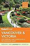 Book Fodor's Vancouver & Victoria: with Whistler, Vancouver Island & the Okanagan Valley (Full-color Travel Guide) free