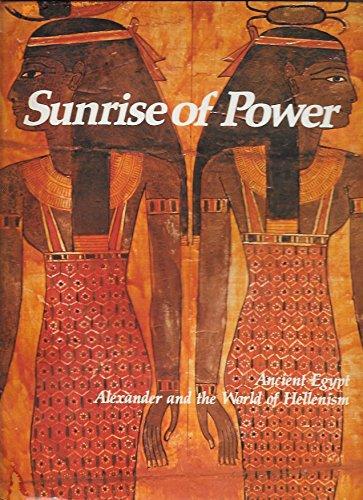 Book Sunrise of Power: Ancient Egypt, Alexander and the World of Hellenism (Imperial Visions Series: The Rise and Fall of Empires) free