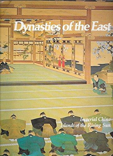 Book Dynasties of the East: Imperial China, Islands of the Rising Sun (Imperial Visions Series: The Rise and Fall of Empires) free