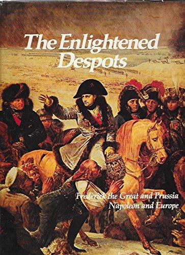 Book The Enlightened Despots: Frederick the Great and Prussia, Napoleon and Europe (Imperial Visions Series: The Rise and Fall of Empires) free