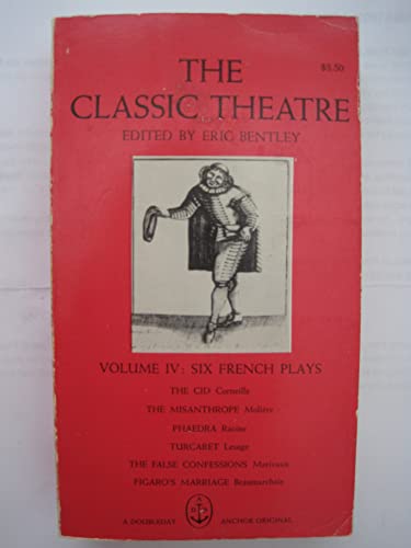 Book The Classic Theatre Volume IV: Six French Plays (The Classic Theatre Edited by Eric Bentley) free