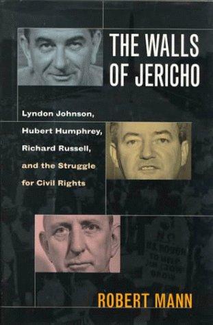 Book The Walls of Jericho : Lyndon Johnson, Hubert Humphrey, Richard Russell and the Struggle for Civil Rights free
