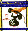 Book Once upon a Telephone: An Illustrated Social History free