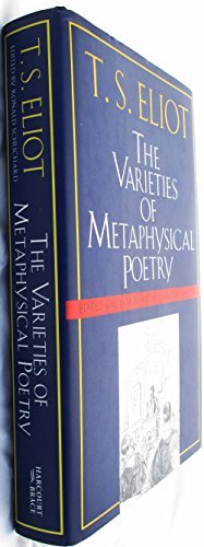 Book The Varieties of Metaphysical Poetry: The Clark Lectures at Trinity College, Cambridge, 1926, and the Turnbull Lectures at the Johns Hopkins University, 1933 free