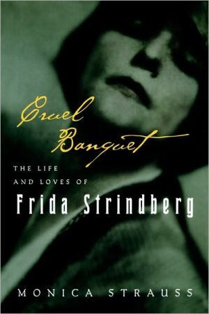 Book Cruel Banquet: The Life and Loves of Frida Strindberg free