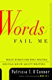 Book Words Fail Me: What Everyone Who Writes Should Know about Writing free