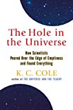 Book The Hole in the Universe: How Scientists Peered over the Edge of Emptiness and Found Everything free