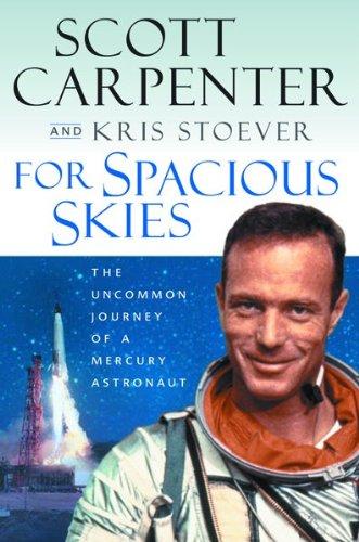Book For Spacious Skies: The Uncommon Journey of a Mercury Astronaut free