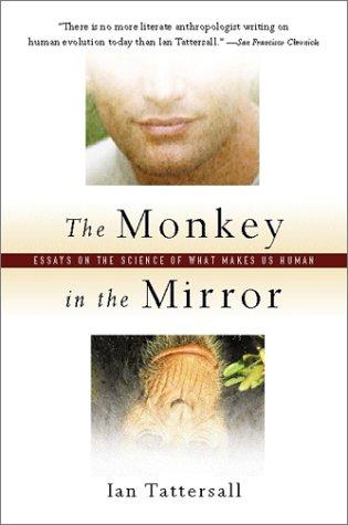 Book The Monkey in the Mirror: Essays on the Science of What Makes Us Human free