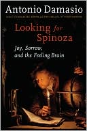 Book Looking for Spinoza: Joy, Sorrow, and the Feeling Brain free