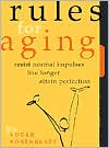 Book Rules for Aging: Resist Normal Impulses, Live Longer, Attain Perfection free
