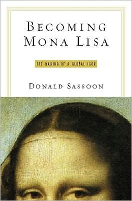 Book Becoming Mona Lisa: The Making of a Global Icon free