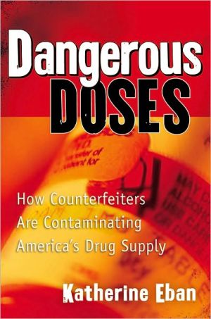 Book Dangerous Doses: How Counterfeiters Are Contaminating America's Drug Supply free