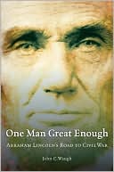 Book One Man Great Enough: Abraham Lincoln's Road to Civil War free