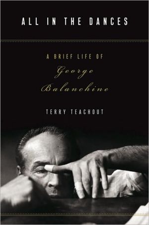 Book All in the Dances: A Brief Life of George Balanchine free