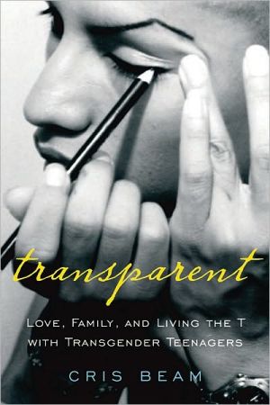 Book Transparent: Love, Family, and Living the T with Transgender Teenagers free