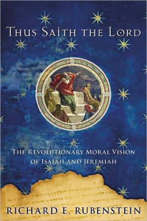 Book Thus Saith the Lord: The Revolutionary Moral Vision of Isaiah and Jeremiah free