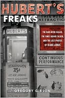 Book Hubert's Freaks: The Rare-Book Dealer, the Times Square Talker, and the Lost Photos of Diane Arbus free