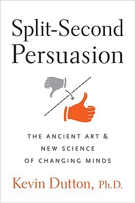Book Split-Second Persuasion: The Ancient Art and New Science of Changing Minds free