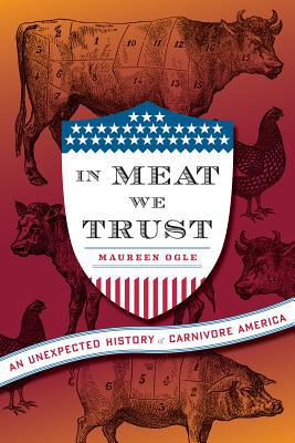 Book In Meat We Trust: An Unexpected History of Carnivore America free