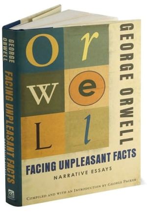 Book Facing Unpleasant Facts: Narrative Essays (Complete Works of George Orwell) free