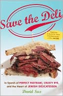 Book Save the Deli: In Search of Perfect Pastrami, Crusty Rye, and the Heart of Jewish Delicatessen free