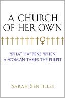 Book A Church of Her Own: What Happens When a Woman Takes the Pulpit free