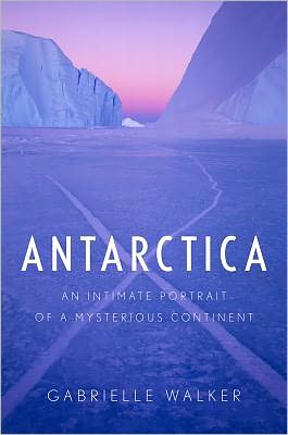 Book Antarctica: An Intimate Portrait of a Mysterious Continent free