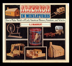 Book America In Miniatures: How To Make Models Of Early American Houses, Furniture, And Vehicles free