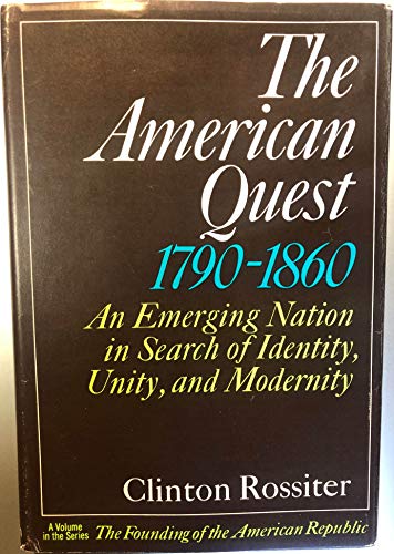 Book The American quest, 1790-1860: An emerging nation in search of identity, unity, and modernity (The Founding of the American Republic) free