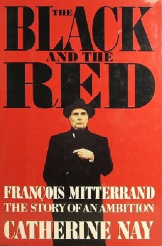 Book The Black and the Red: Francois Mitterrand the Story of an Ambition (English and French Edition) free