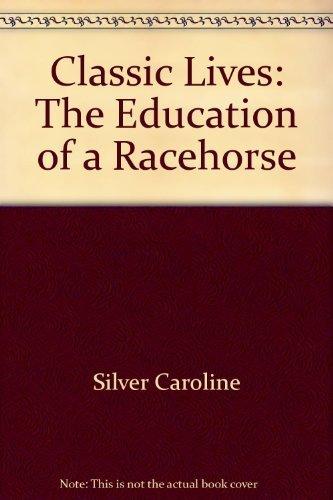 Book Classic Lives;: The Education Of A Racehorse free