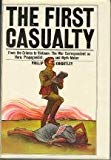 Book The first casualty: From the Crimea to Vietnam : the war correspondent as hero, propagandist, and myth maker free