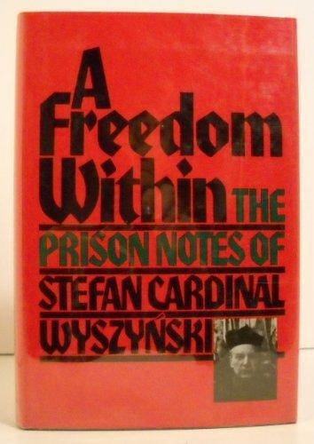 Book A Freedom Within: The Prison Notes of Stefan Cardinal Wyszynski (English and Polish Edition) free