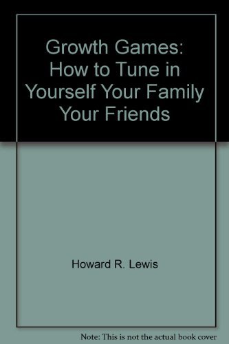 Book Growth Games: How To Tune In Yourself, Your Family, Your Friends free