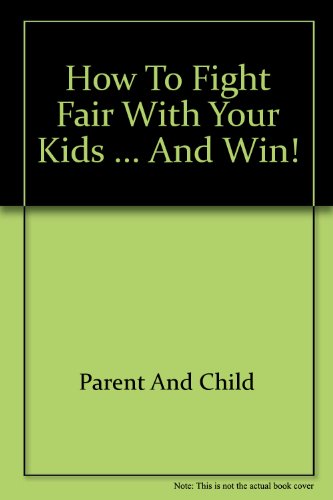 Book How to Fight Fair with Your Kids ... and Win! (Harvest/HBJ Book) free